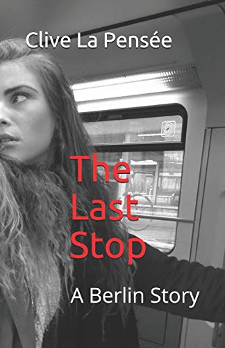 9781976788819: The Last Stop: A Berlin Story (Power Women make awesome heroines)