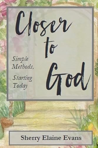 Stock image for Closer to God: Simple Methods, Starting Today for sale by SecondSale