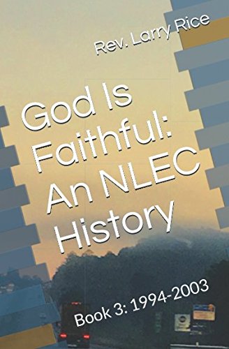 Imagen de archivo de God Is Faithful: An NLEC History: Book 3: 1994-2003 a la venta por ThriftBooks-Atlanta