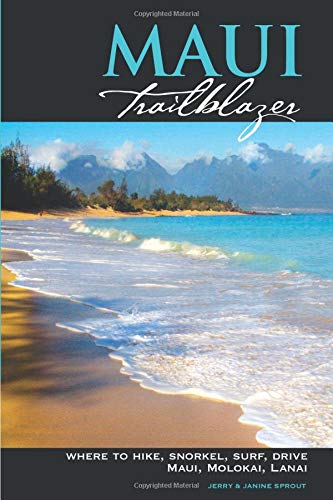 Stock image for Maui Trailblazer: Where to Hike, Snorkel, Surf, Drive on Maui, Molokai, Lanai for sale by Better World Books