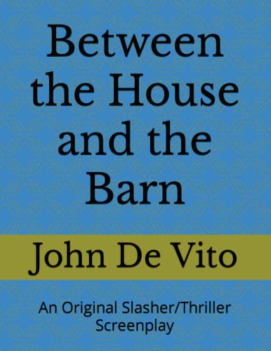Stock image for Make My Movie: Vol. 2 Between the House and the Barn: An Original Slasher/Thriller Screenplay (Make My Movie Volume 2) for sale by Revaluation Books