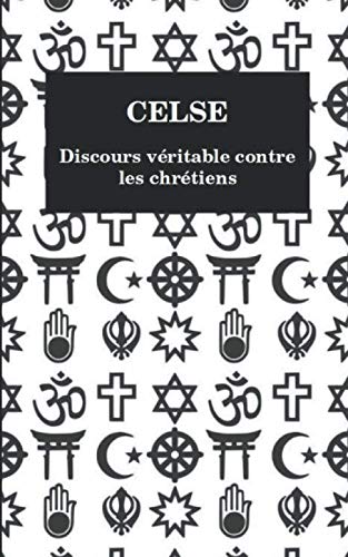 Beispielbild fr CELSE - Discours vritable contre les chrtiens zum Verkauf von Revaluation Books