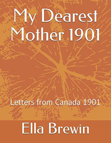 Beispielbild fr My Dearest Mother - 1901: Letters from Canada 1901 zum Verkauf von Revaluation Books