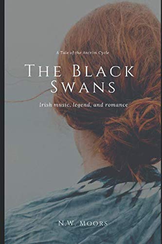 Stock image for The Black Swans: A Tale of the Antrim Cycle for sale by Revaluation Books