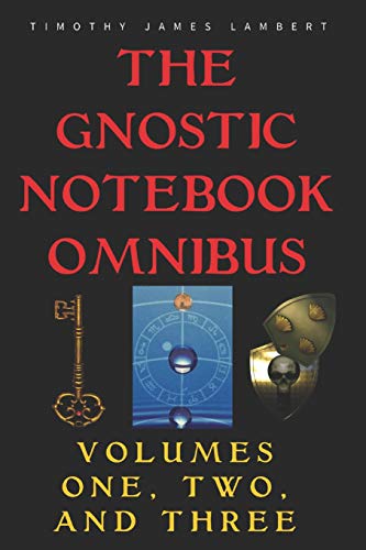 Imagen de archivo de The Gnostic Notebook Omnibus: Volumes One, Two, and Three a la venta por Revaluation Books