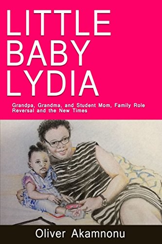 Stock image for LITTLE BABY LYDIA: Grandpa, Grandma, and Student Mom, Family Role Reversal and The New Times for sale by Revaluation Books