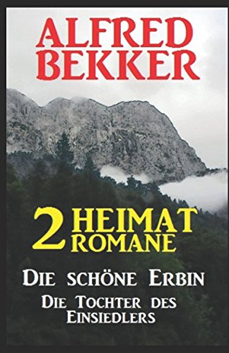 Beispielbild fr 2 Alfred Bekker Heimat-Romane: Die schne Erbin / Die Tochter des Einsiedlers zum Verkauf von medimops