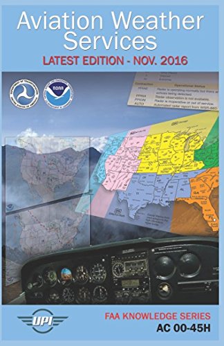 Stock image for Aviation Weather Services: AC 00-45H: Latest Edition - Nov. 2016 (FAA Knowledge Series) for sale by Revaluation Books