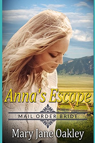 Stock image for Mail Order Bride: Anna's Escape: Based on the courageous and tenacious mail order brides of the west for sale by Revaluation Books