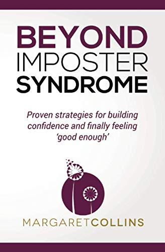 Beispielbild fr Beyond Imposter Syndrome: Proven strategies for building confidence and finally feeling good enough zum Verkauf von WorldofBooks