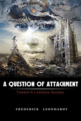 Stock image for A Question of Attachment: Toward A Lossless Society for sale by Revaluation Books