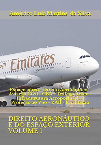 Stock image for DIREITO AERONUTICO E DO ESPAO EXTERIOR - VOLUME 1: Espao areo - Direito Aeronutico - Aviao Civil - CBA - Trfego Areo - Infraestrutura . e Direito Espacial) (Portuguese Edition) for sale by Lucky's Textbooks