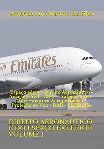 9781976909641: DIREITO AERONUTICO E DO ESPAO EXTERIOR - VOLUME 1: Espao areo - Direito Aeronutico - Aviao Civil - CBA - Trfego Areo - Infraestrutura ... e Direito Espacial) (Portuguese Edition)