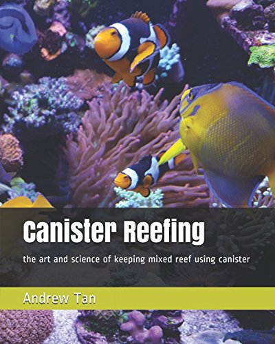 Stock image for Canister Reefing: the art and science of keeping mixed reef using canister for sale by Revaluation Books