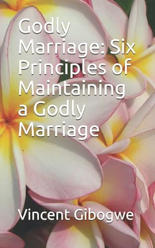 Stock image for Godly Marriage: Six Principles of Maintaining a Godly Marriage for sale by Revaluation Books