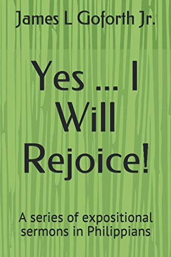 9781976919657: Yes ... I Will Rejoice!: A series of expositional sermons in Philippians