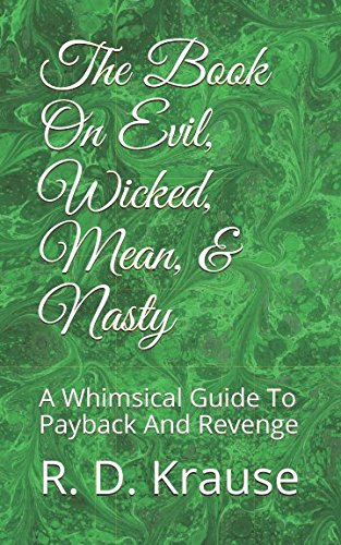 Stock image for The Book On Evil, Wicked, Mean, & Nasty: A Whimsical Guide To Payback And Revenge for sale by SecondSale