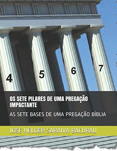 Imagen de archivo de OS SETE PILARES DE UMA PREGAO IMPACTANTE: AS SETE BASES DE UMA PREGAO BBLIA a la venta por Revaluation Books