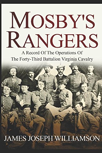 Stock image for Mosby's Rangers : A Record of the Operations of the Forty-Third Battalion Virginia Cavalry, from Its Organization to the Surrender for sale by Better World Books