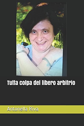 Stock image for Tutta colpa del libero arbitrio for sale by Revaluation Books
