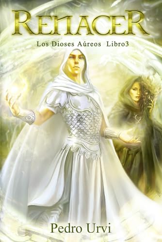 Imagen de archivo de Renacer: (Los Dioses ?ureos, libro 3) (Spanish Edition) a la venta por SecondSale