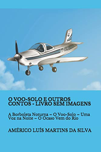 Stock image for O VOO-SOLO E OUTROS CONTOS - LIVRO SEM IMAGENS: A Borboleta Noturna ? O Voo-Solo ? Uma Voz na Noite ? O Ocaso Vem do Rio (Portuguese Edition) for sale by Lucky's Textbooks