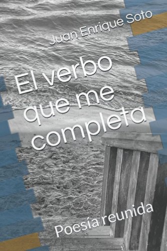 Stock image for El verbo que me completa: Poesa reunida for sale by Revaluation Books