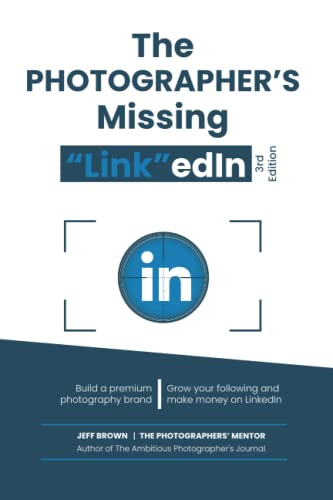 9781976956508: The Photographers Missing "Link"Edin 3rd Edition 2022: Your Step By Step Guide On How To Make a Lot of Money on Linkedin With Your Photography Business In 2022