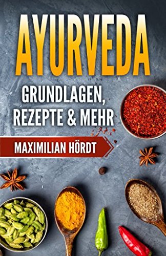 Stock image for Ayurveda: Grundlagen, Rezepte & mehr (Mahatmas, Dhatus, Malas, Gunas, Vata, Pitta, Kapha) for sale by Revaluation Books