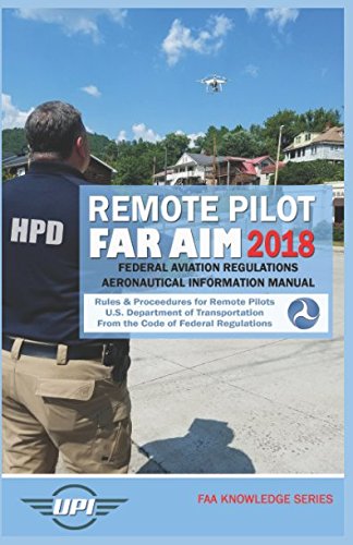 Stock image for Remote Pilot FAR AIM 2018: Federal Aviation Regulations & Aeronautical Information Manual (Includes Changes 1 & 2) (FAA Knowledge Series) for sale by ThriftBooks-Atlanta