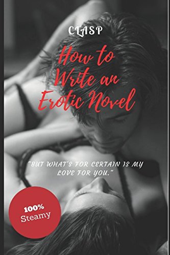 Stock image for How to Write an Erotic Novel: "But what's for certain is my love for you." for sale by Revaluation Books