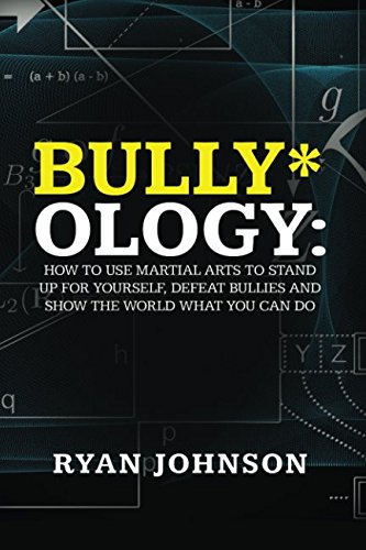 Stock image for Bully-ology: How to use Martial Arts to Stand Up for Yourself, Defeat Bullies and Show the World What You Can Do. for sale by ThriftBooks-Atlanta