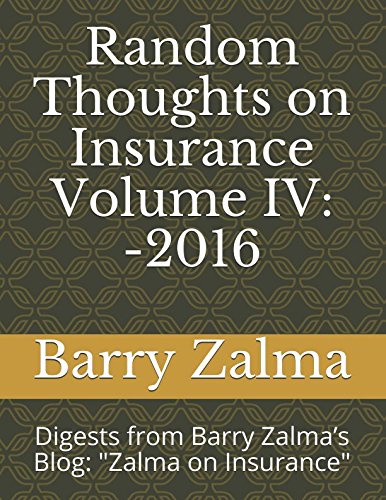 Stock image for Random Thoughts on Insurance Volume IV: -2016: Digests from Barry Zalma s Blog: "Zalma on Insurance" for sale by Revaluation Books