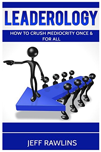 Stock image for Leaderology: How To Crush Mediocrity Once & For All for sale by Revaluation Books