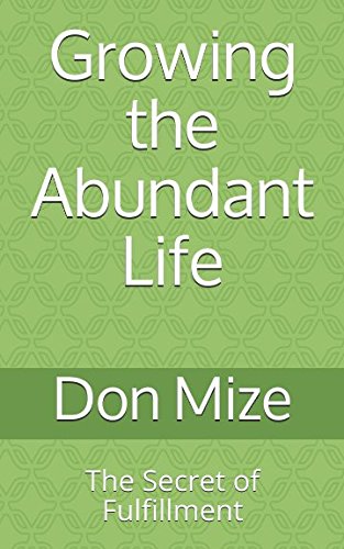 Stock image for Growing the Abundant Life: The Secret of Fulfillment for sale by ThriftBooks-Atlanta