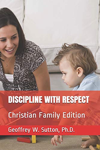 Stock image for DISCIPLINE WITH RESPECT: Christian Family Edition for sale by Lucky's Textbooks