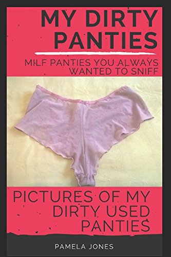 My Dirty Panties: Milf Panties You Always Wanted to Sniff: Pictures of My  Dirty Used Panties