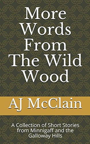 Imagen de archivo de More Words From The Wild Wood: A Collection of Short Stories from Minnigaff and the Galloway Hills a la venta por Revaluation Books