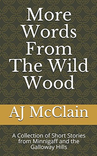 Stock image for More Words From The Wild Wood: A Collection of Short Stories from Minnigaff and the Galloway Hills for sale by Revaluation Books