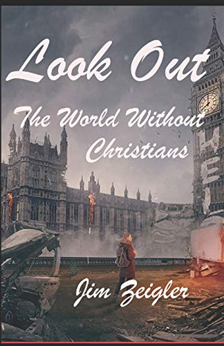 Beispielbild fr Look Out: The World without Christians zum Verkauf von THE SAINT BOOKSTORE