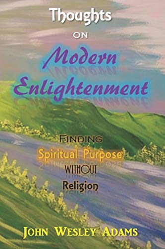 Imagen de archivo de Thoughts on Modern Enlightenment: Finding Spiritual Purpose Without Religion a la venta por Irish Booksellers