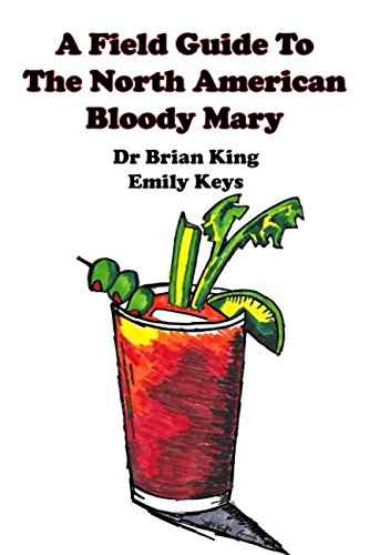 Stock image for A Field Guide To The North American Bloody Mary for sale by HPB Inc.