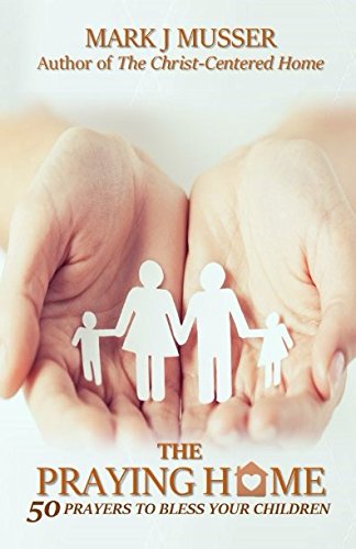 9781977046970: The Praying Home: 50 Prayers to Bless Your Children