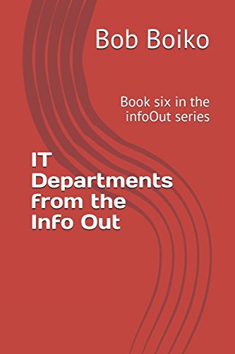 Imagen de archivo de IT Departments from the Info Out: Book six in the infoOut series a la venta por Revaluation Books