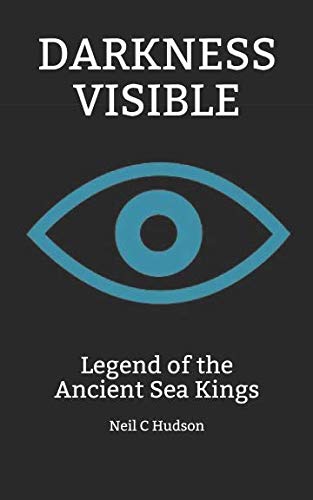 Stock image for Darkness Visible: Legend of the Ancient Sea Kings for sale by Revaluation Books