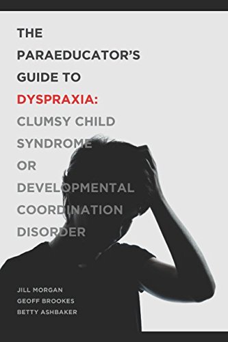 Imagen de archivo de The Paraprofessionals Guide to Dyspraxia: Clumsy Child Syndrome or Developmental Coordination Disorder (Paraprofessional Guides) a la venta por Ezekial Books, LLC
