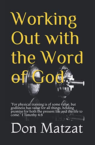 Imagen de archivo de Working Out with the Word of God: "For physical training is of some value, but godliness has value for all things, holding promise for both the present life and the life to come." 1 Timothy 4:8 a la venta por Revaluation Books