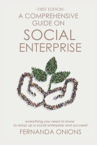 Beispielbild fr A comprehensive guide on social enterprise: Everything you need to know to setup a social enterprise and succeed zum Verkauf von WorldofBooks