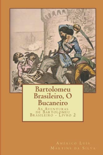 Imagen de archivo de BARTOLOMEU BRASILEIRO, O BUCANEIRO: As Aventuras de Bartolomeu Brasileiro - Livro 2 (Portuguese Edition) a la venta por Lucky's Textbooks
