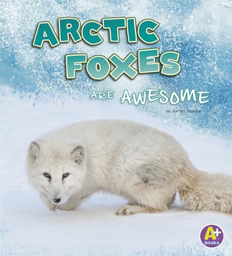 Beispielbild fr Arctic Foxes Are Awesome (Polar Animals) zum Verkauf von ZBK Books